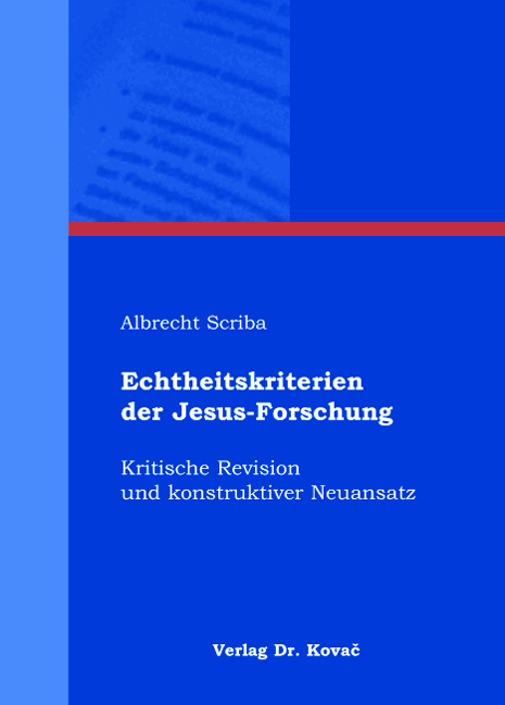 Echtheitskriterien der Jesus-Forschung (Habilitationsschrift)