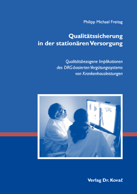 Qualitätssicherung in der stationären Versorgung (Doktorarbeit) Qualitätssicherung in der stationären Versorgung (Doktorarbeit)