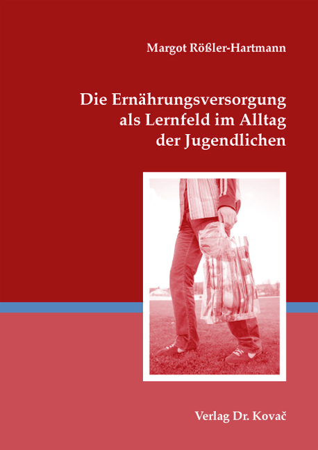 Die Ernährungsversorgung als Lernfeld im Alltag der Jugendlichen (Dissertation) Die Ernährungsversorgung als Lernfeld im Alltag der Jugendlichen (Dissertation)