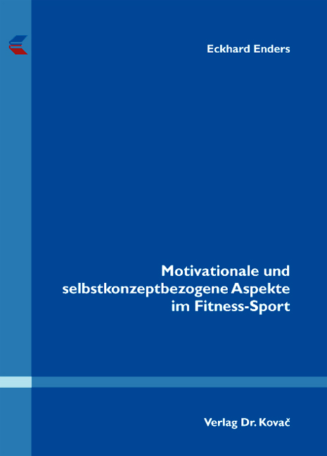 Motivationale und selbstkonzeptbezogene Aspekte im Fitness-Sport (Doktorarbeit) Motivationale und selbstkonzeptbezogene Aspekte im Fitness-Sport (Doktorarbeit)