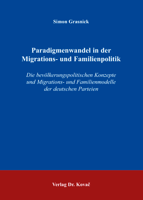 Paradigmenwandel in der Migrations- und Familienpolitik (Dissertation) Paradigmenwandel in der Migrations- und Familienpolitik (Dissertation)