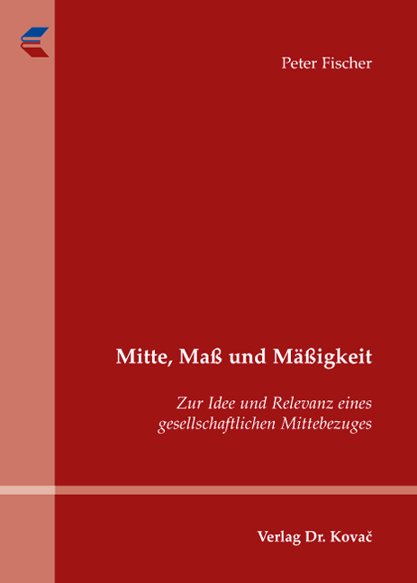 Mitte, Maß und Mäßigkeit (Dissertation) Mitte, Maß und Mäßigkeit (Dissertation)