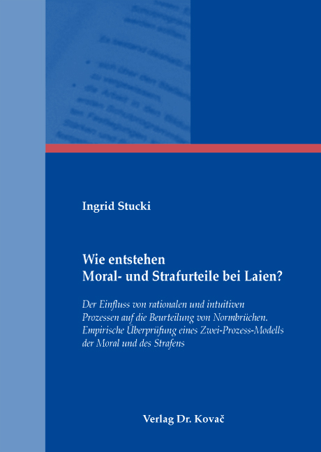 Wie entstehen Moral- und Strafurteile bei Laien? (Dissertation) Wie entstehen Moral- und Strafurteile bei Laien? (Dissertation)
