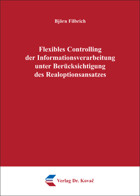 Flexibles Controlling der Informationsverarbeitung unter Berücksichtigung des Realoptionsansatzes (Doktorarbeit)