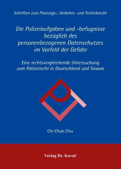 Die Polizeiaufgaben und -befugnisse bezüglich des personenbezogenen Datenschutzes im Vorfeld der Gefahr (Dissertation)