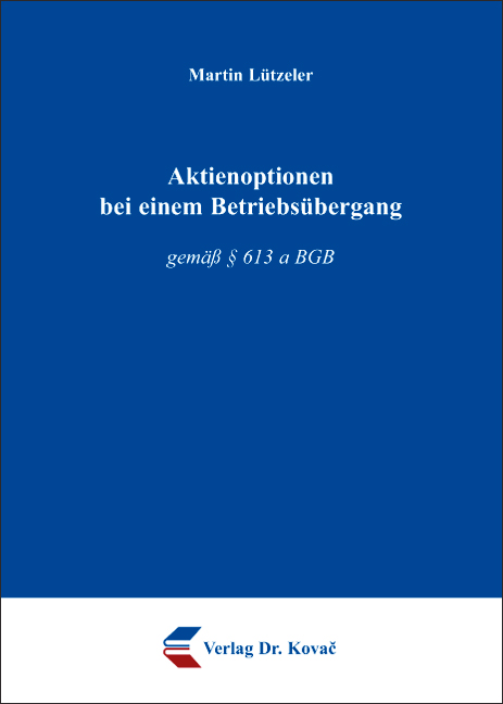 Aktienoptionen bei einem Betriebsübergang (Dissertation) Aktienoptionen bei einem Betriebsübergang (Dissertation)