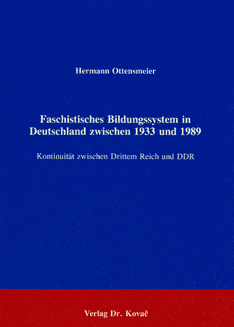 Faschistisches Bildungssystem in Deutschland zwischen 1933 und 1989 (Forschungsarbeit)
