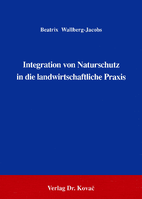 Integration von Naturschutz in die landwirtschaftliche Praxis (Forschungsarbeit) Integration von Naturschutz in die landwirtschaftliche Praxis (Forschungsarbeit)