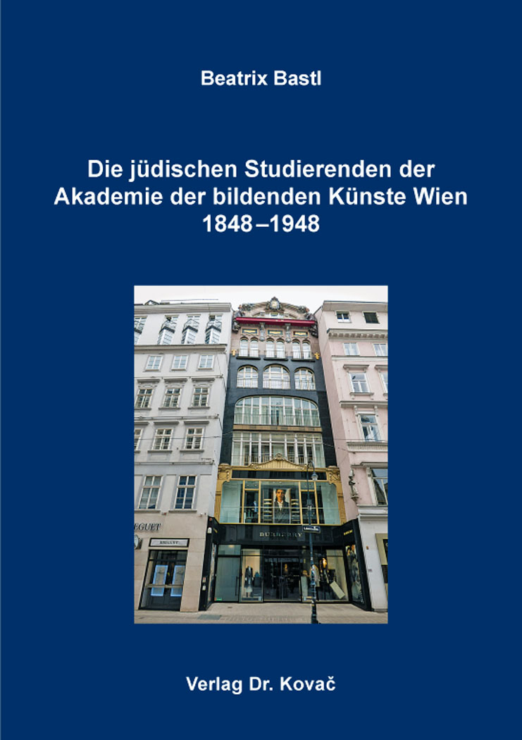 Cover: Die jüdischen Studierenden der Akademie der bildenden Künste Wien 1848–1948