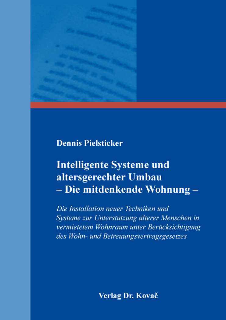 Intelligente Systeme und altersgerechter Umbau – Die mitdenkende Wohnung – (Dissertation) Intelligente Systeme und altersgerechter Umbau – Die mitdenkende Wohnung – (Dissertation)