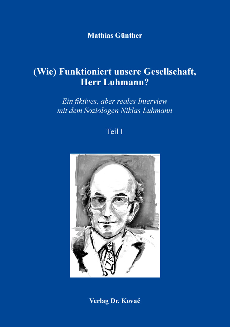 (Wie) Funktioniert unsere Gesellschaft, Herr Luhmann? (Buches) (Wie) Funktioniert unsere Gesellschaft, Herr Luhmann? (Buches)