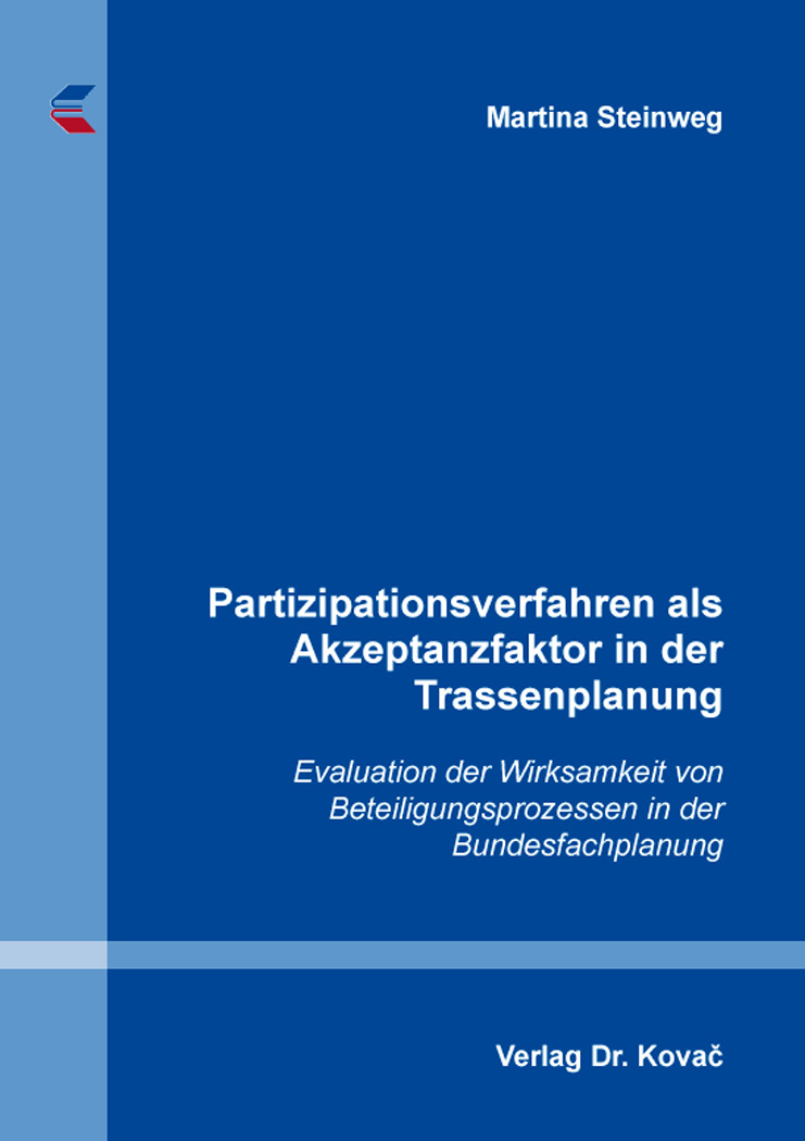 Dissertation: Partizipationsverfahren als Akzeptanzfaktor in der Trassenplanung