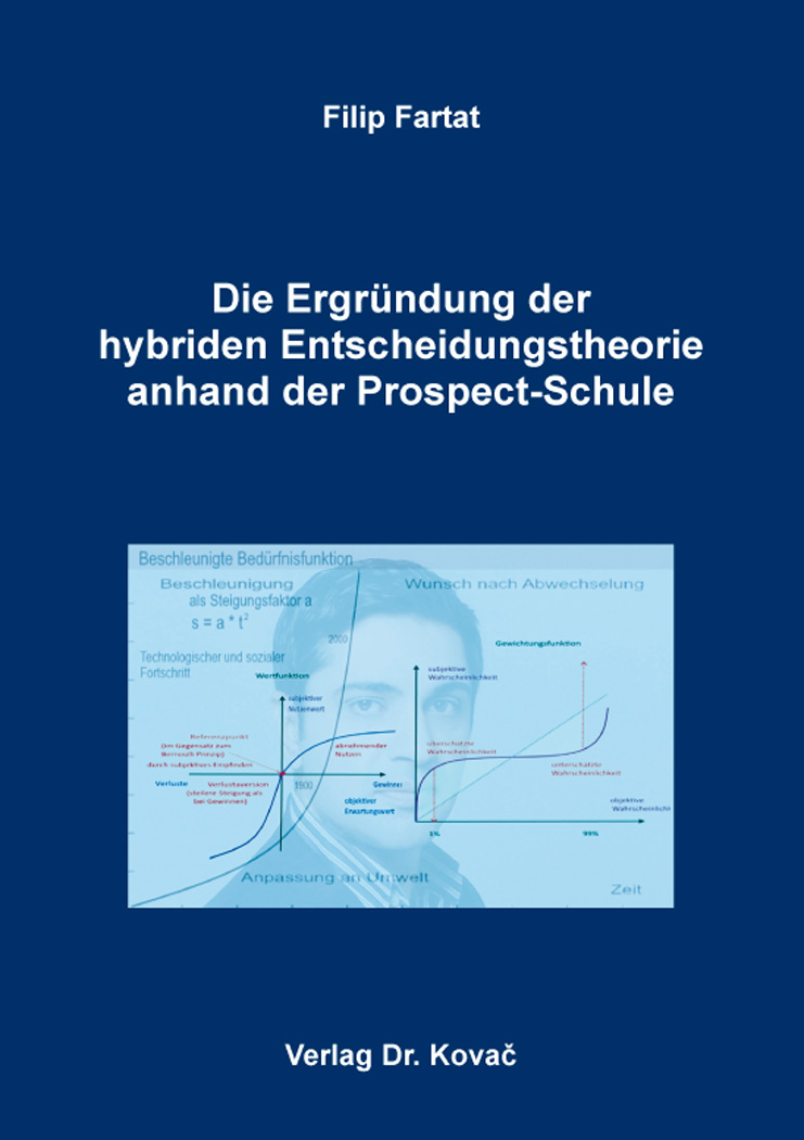 Cover: Die Ergründung der hybriden Entscheidungstheorie anhand der Prospect-Schule