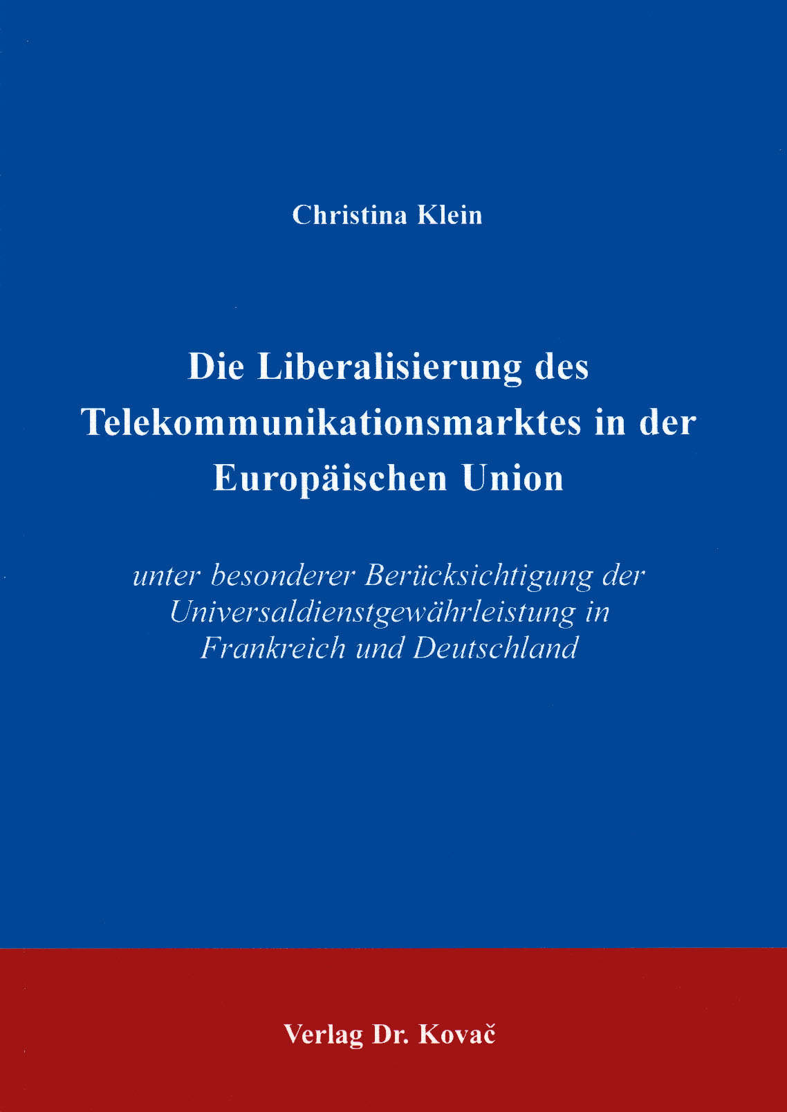 Cover: Die Liberalisierung des Telekommunikationsmarktes in der Europäischen Union