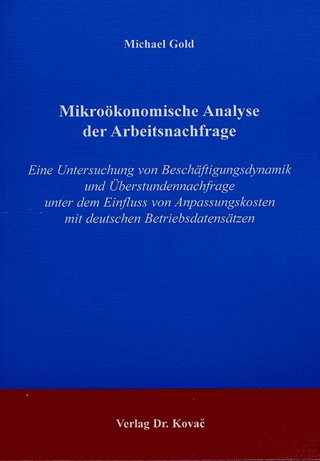 Mikroökonomische Analyse der Arbeitsnachfrage (Doktorarbeit) Mikroökonomische Analyse der Arbeitsnachfrage (Doktorarbeit)