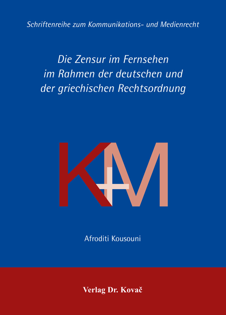 Die Zensur im Fernsehen im Rahmen der deutschen und der griechischen Rechtsordnung (Doktorarbeit) Die Zensur im Fernsehen im Rahmen der deutschen und der griechischen Rechtsordnung (Doktorarbeit)