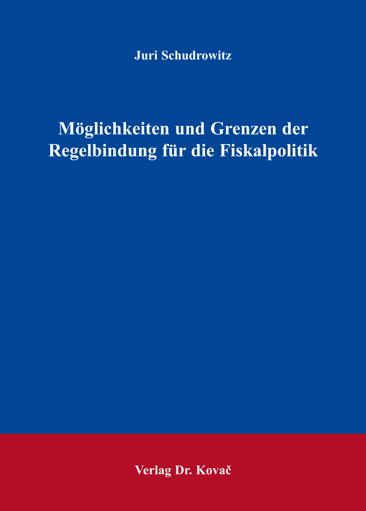 Cover: Möglichkeiten und Grenzen der Regelbindung für die Fiskalpolitik