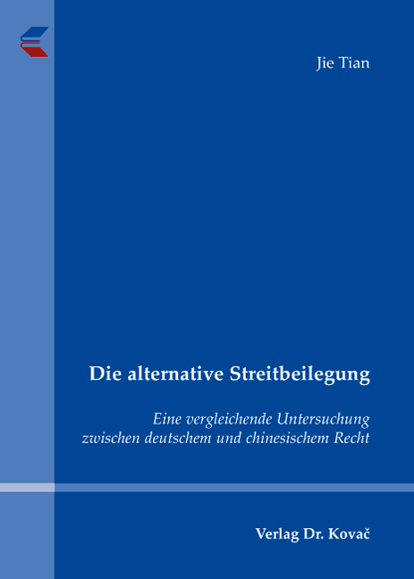 Die alternative Streitbeilegung (Dissertation) Die alternative Streitbeilegung (Dissertation)