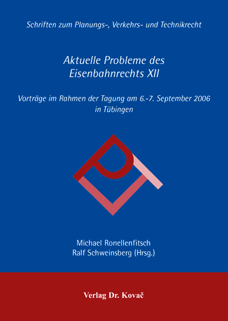 Aktuelle Probleme des Eisenbahnrechts XII (Tagungsband) Aktuelle Probleme des Eisenbahnrechts XII (Tagungsband)