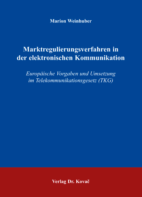 Marktregulierungsverfahren in der elektronischen Kommunikation (Doktorarbeit) Marktregulierungsverfahren in der elektronischen Kommunikation (Doktorarbeit)