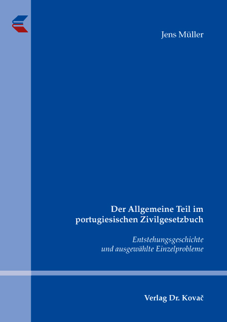 Der Allgemeine Teil im portugiesischen Zivilgesetzbuch (Dissertation) Der Allgemeine Teil im portugiesischen Zivilgesetzbuch (Dissertation)