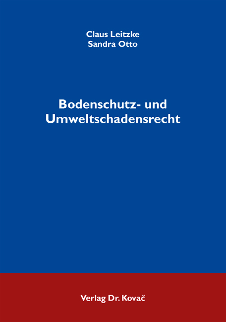 Bodenschutz- und Umweltschadensrecht (Forschungsarbeit) Bodenschutz- und Umweltschadensrecht (Forschungsarbeit)