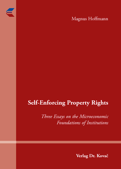 Self-Enforcing Property Rights (Doktorarbeit) Self-Enforcing Property Rights (Doktorarbeit)