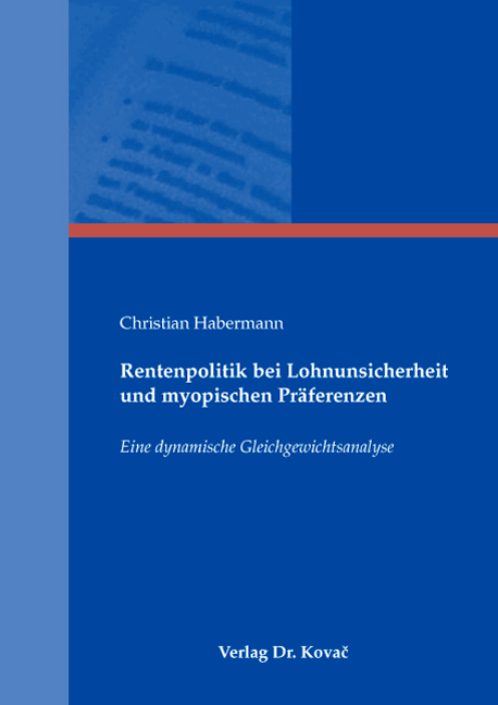 Cover: Rentenpolitik bei Lohnunsicherheit und myopischen Präferenzen