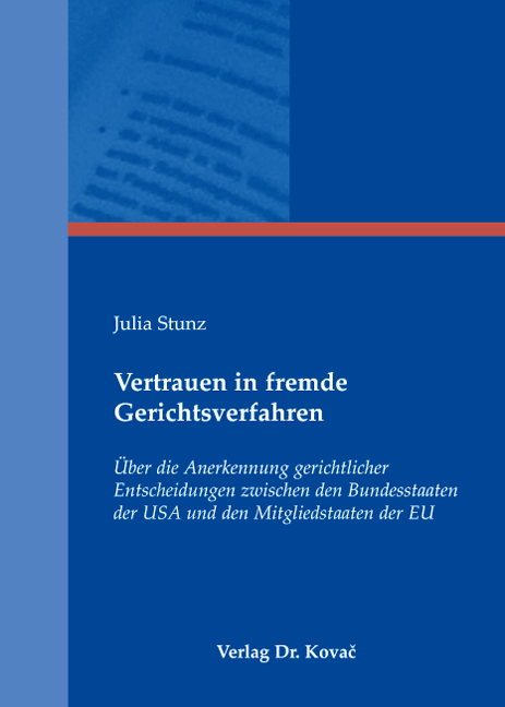 Vertrauen in fremde Gerichtsverfahren (Doktorarbeit) Vertrauen in fremde Gerichtsverfahren (Doktorarbeit)