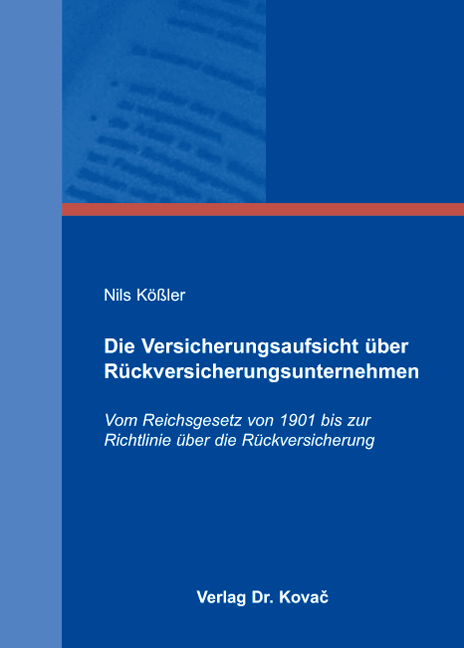 Die Versicherungsaufsicht über Rückversicherungsunternehmen (Doktorarbeit) Die Versicherungsaufsicht über Rückversicherungsunternehmen (Doktorarbeit)