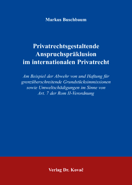 Dissertation: Privatrechtsgestaltende Anspruchspräklusion im internationalen Privatrecht