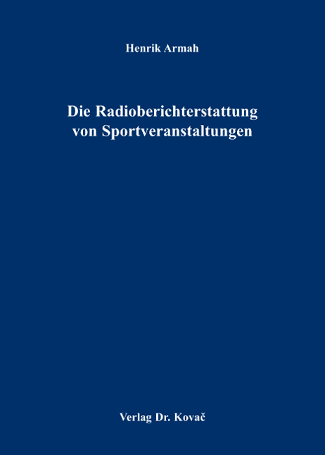 Die Radioberichterstattung von Sportveranstaltungen (Dissertation) Die Radioberichterstattung von Sportveranstaltungen (Dissertation)