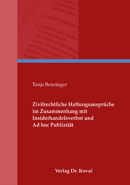 Zivilrechtliche Haftungsansprüche im Zusammenhang mit Insiderhandelsverbot und Ad hoc Publizität (Doktorarbeit) Zivilrechtliche Haftungsansprüche im Zusammenhang mit Insiderhandelsverbot und Ad hoc Publizität (Doktorarbeit)