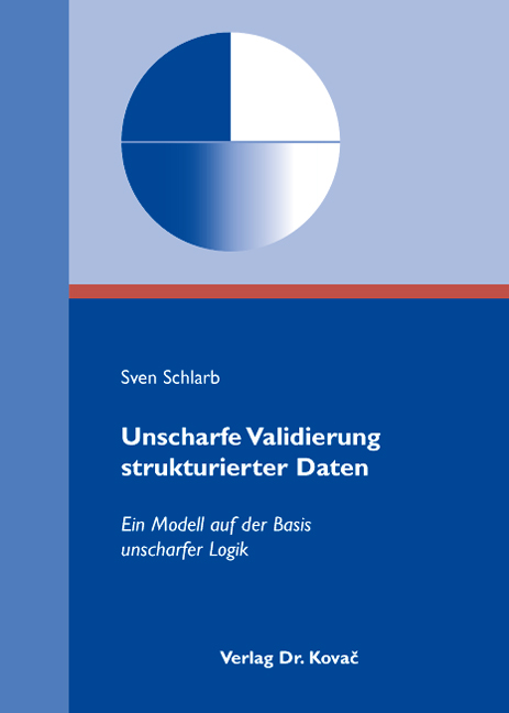 Unscharfe Validierung strukturierter Daten (Doktorarbeit) Unscharfe Validierung strukturierter Daten (Doktorarbeit)
