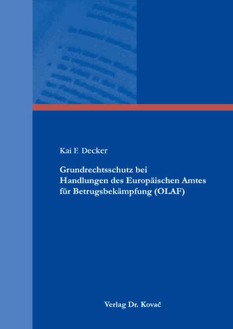 Doktorarbeit: Grundrechtsschutz bei Handlungen des Europäischen Amtes für Betrugsbekämpfung (OLAF)