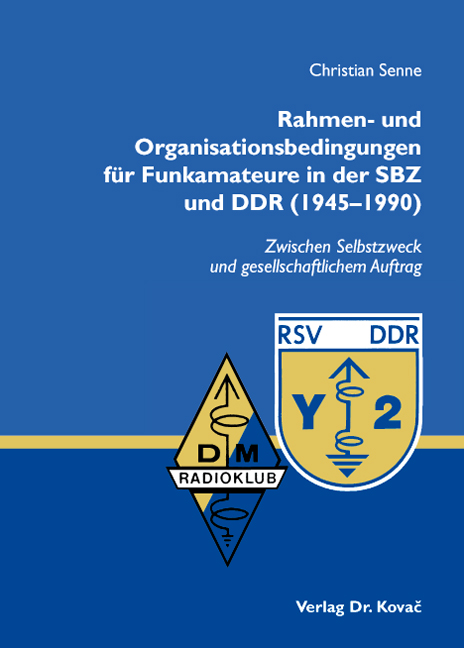 Dissertation: Rahmen- und Organisationsbedingungen für Funkamateure in der SBZ und DDR (1945–1990)