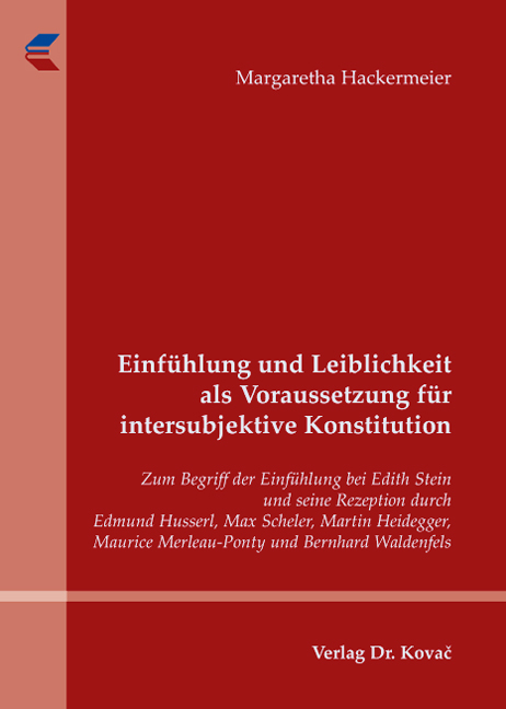 Cover: Einfühlung und Leiblichkeit als Voraussetzung für intersubjektive Konstitution