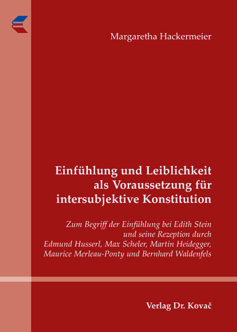Einfühlung und Leiblichkeit als Voraussetzung für intersubjektive Konstitution (Doktorarbeit) Einfühlung und Leiblichkeit als Voraussetzung für intersubjektive Konstitution (Doktorarbeit)