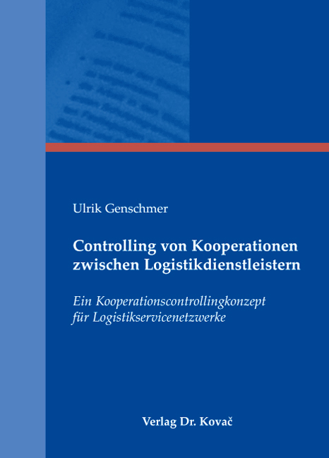 Controlling von Kooperationen zwischen Logistikdienstleistern (Dissertation) Controlling von Kooperationen zwischen Logistikdienstleistern (Dissertation)