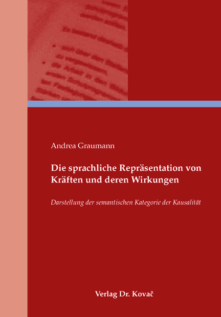 Die sprachliche Repräsentation von Kräften und deren Wirkungen (Dissertation)