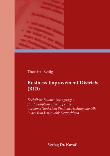 Business Improvement Districts (BID) (Doktorarbeit) Business Improvement Districts (BID) (Doktorarbeit)