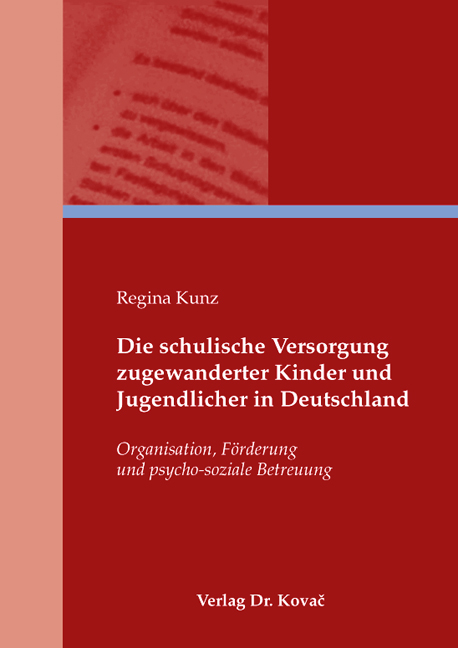 Die schulische Versorgung zugewanderter Kinder und Jugendlicher in Deutschland (Doktorarbeit) Die schulische Versorgung zugewanderter Kinder und Jugendlicher in Deutschland (Doktorarbeit)