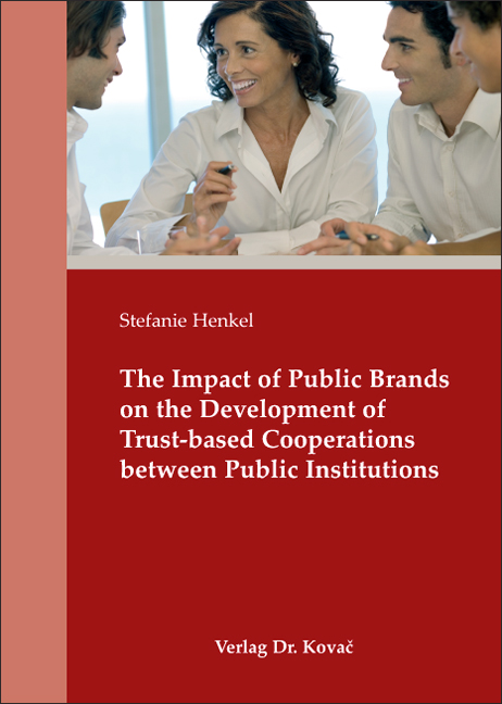 Cover: The Impact of Public Brands on the Development of Trust-based Cooperations between Public Institutions