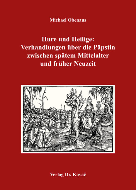 Cover: Hure und Heilige: Verhandlungen über die Päpstin zwischen spätem Mittelalter und früher Neuzeit