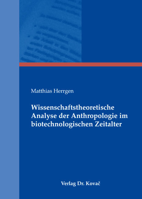 Cover: Wissenschaftstheoretische Analyse der Anthropologie im biotechnologischen Zeitalter