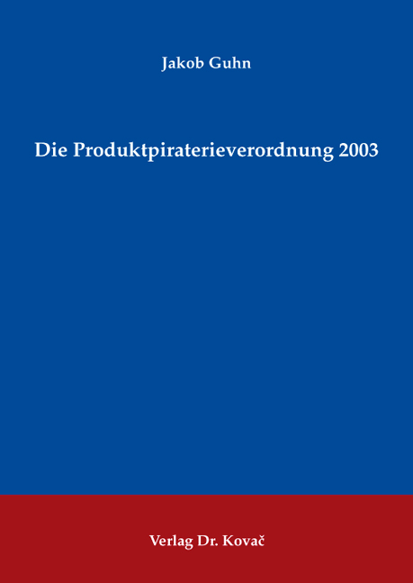 Cover: Die Produktpiraterieverordnung 2003