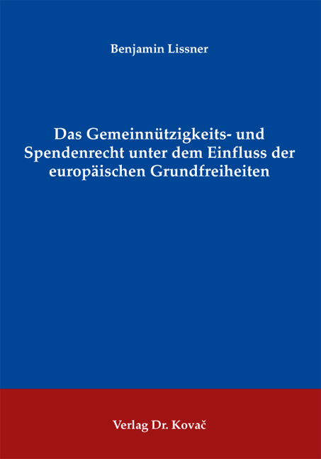 Cover: Das Gemeinnützigkeits- und Spendenrecht unter dem Einfluss der europäischen Grundfreiheiten