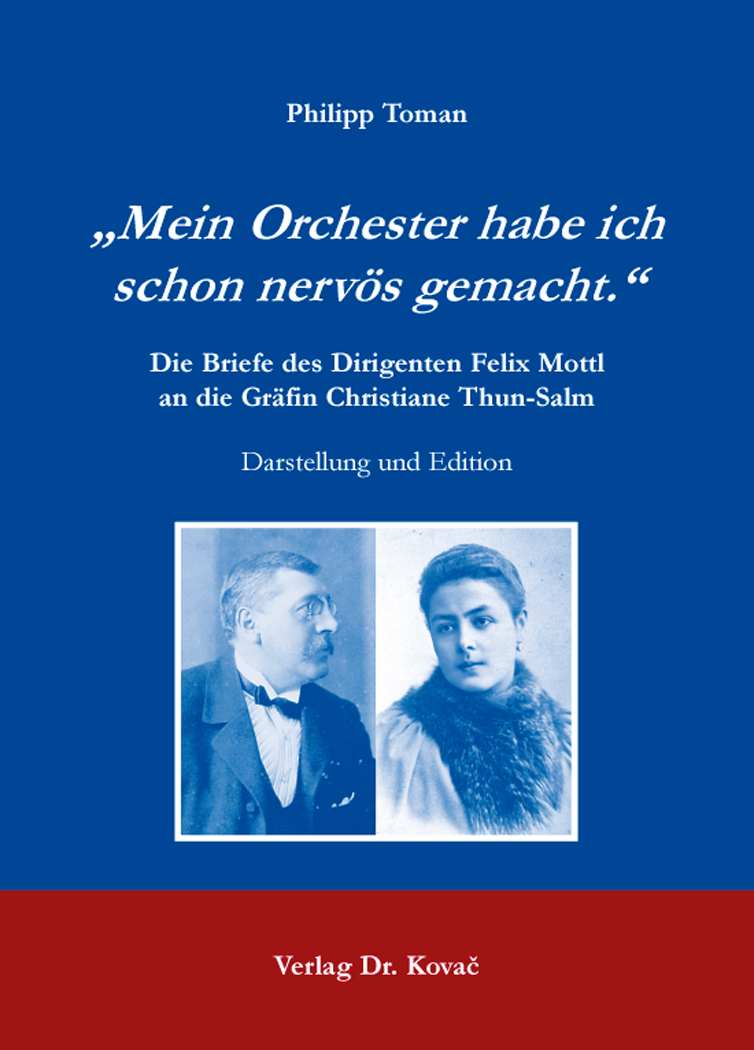 Cover: „Mein Orchester habe ich schon nervös gemacht.“ Die Briefe des Dirigenten Felix Mottl an die Gräfin Christiane Thun-Salm