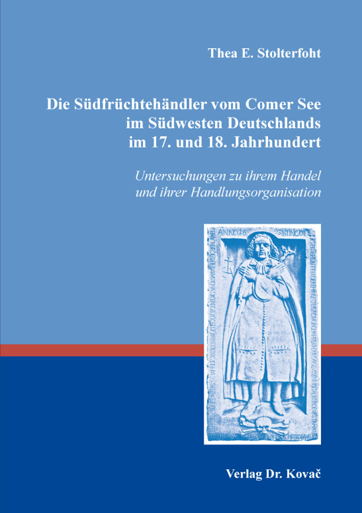 Cover: Die Südfrüchtehändler vom Comer See im Südwesten Deutschlands im 17. und 18. Jahrhundert