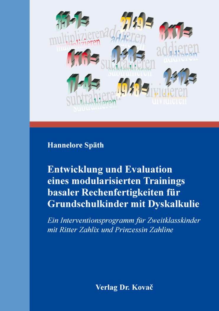 Cover: Entwicklung und Evaluation eines modularisierten Trainings basaler Rechenfertigkeiten für Grundschulkinder mit Dyskalkulie